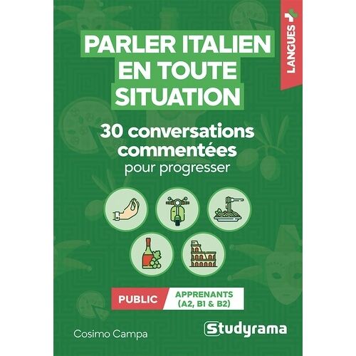 Parler Italien En Toute Situation - 30 Conversations Commentées Pour Progresser