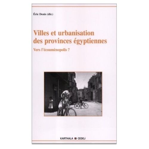 Villes Et Urbanisation Des Provinces Égyptiennes - Vers L'oecumènopolis