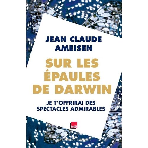 Sur Les Épaules De Darwin Sur Les Épaules Des Géants - Je T'offrirai Des Spectacles Admirables