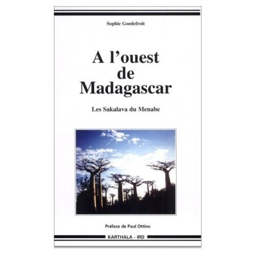 A L'ouest De Madagascar - Les Sakalava Du Menabe
