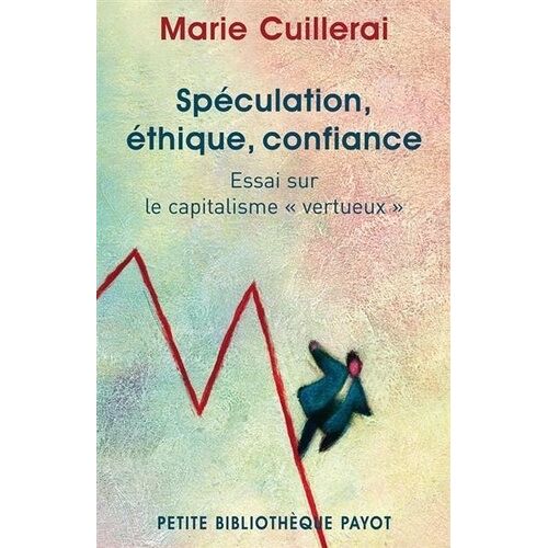 Spéculation, Éthique, Confiance - Essai Sur Le Capitalisme "Vertueux