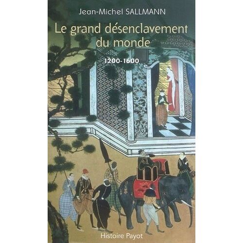 Le Grand Désenclavement Du Monde - 1200-1600
