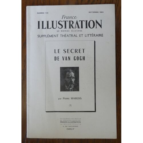 France Illustration N° 138. Septembre 1953. Supplément Théatral Et Littéraire , Le Monde Illustré. Le Secret De Van Gogh (1). De Pierre Marois.
