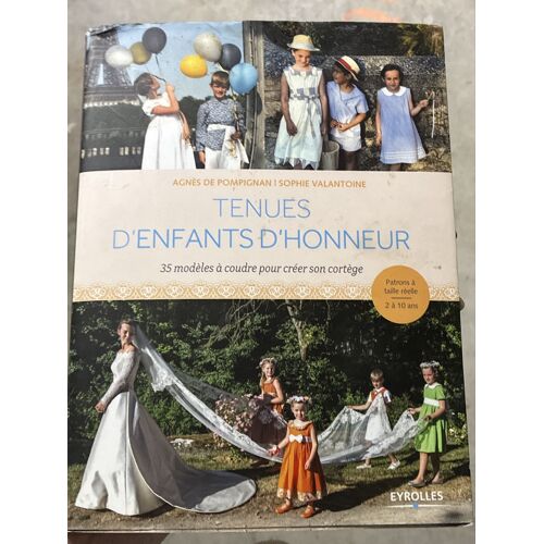 Tenues D’Enfants D’Honneurs ,35 Modèle À Coudre Pour Créer Son Cortège Agnes De Pompignan, Sophie, Valantoine