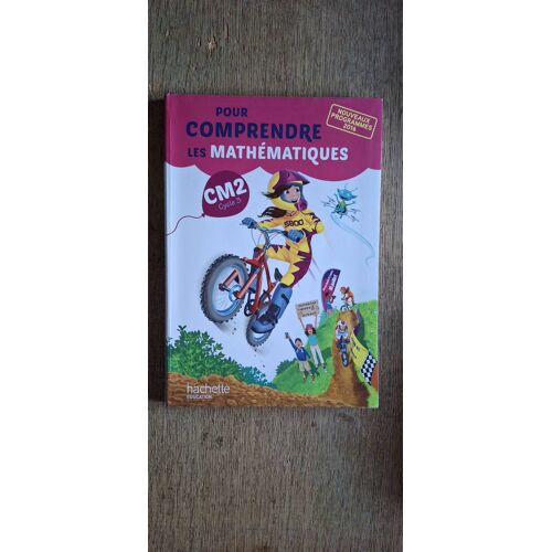 Pour Comprendre Les Mathématiques – Cm2 Cycle 3 – Hachette Éducation