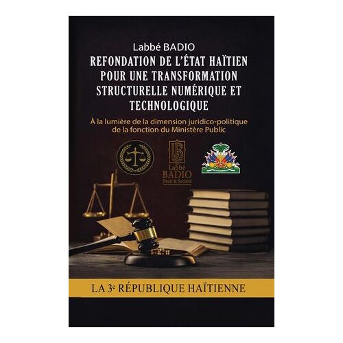 Refondation De L'etat Haitien Pour Une Transformation Structurelle Numerique Et Technologique