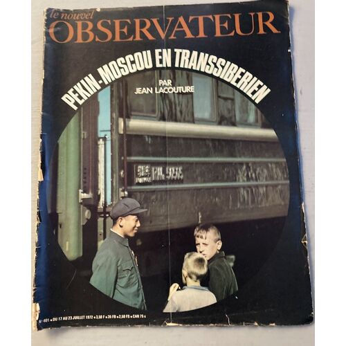 Nouvel Observateur (Le) N° 401 Du 17/07/1972 : Pékin-Moscou En Transibérien, J. Lacouture (Déchirures De La Couverture Et Quatrième De Couverture)
