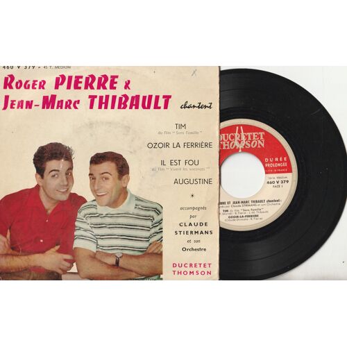 45 Ep Roger Pierre Et Jean Marc Thibault Tim ( Film Sans Famille) Il Est Fou (Film Vivent Les Vacances) Augustine Ducretet Thomson 460 V 379 1958