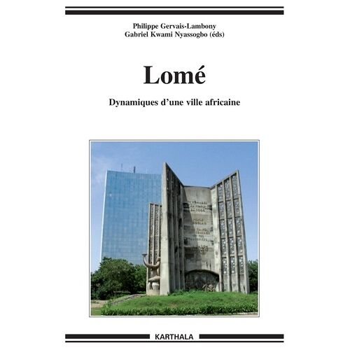 Lomé - Dynamiques D'une Ville Africaine
