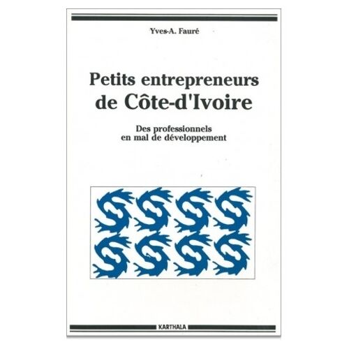 Petits Entrepreneurs De Côte-D'ivoire - Des Professionnels En Mal De Développement