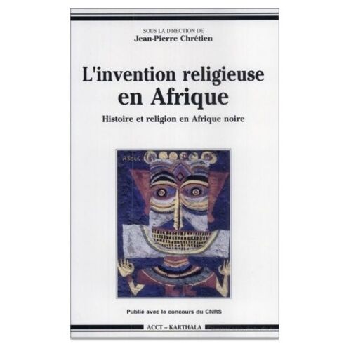 L'invention Religieuse En Afrique - Histoire Et Religion En Afrique Noire