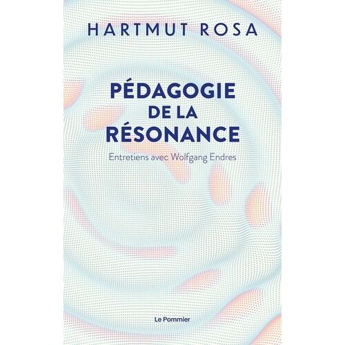 Pédagogie De La Résonance - Entretiens Avec Wolfgang Endres