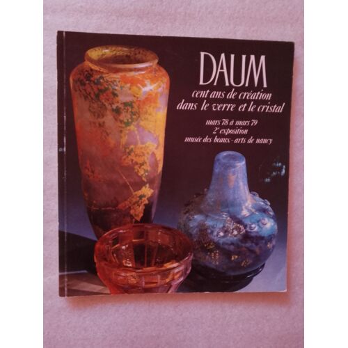 Catalogue Exposition Daum: Cent Ans De Création Dans Le Verre Et Le Cristal