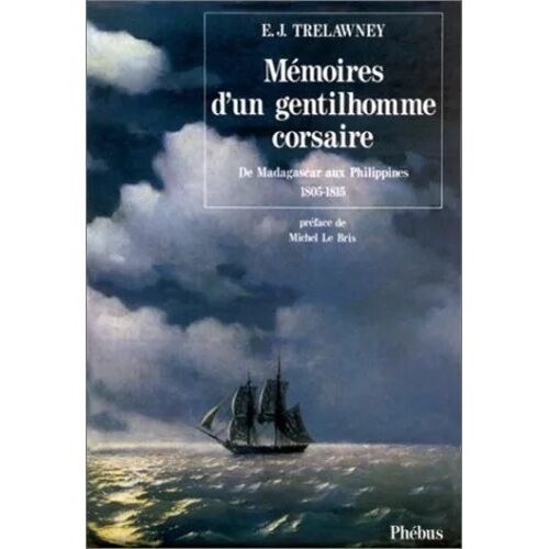 Mémoires D'un Gentilhomme Corsaire - De Madagascar Aux Philippines 1805-1815