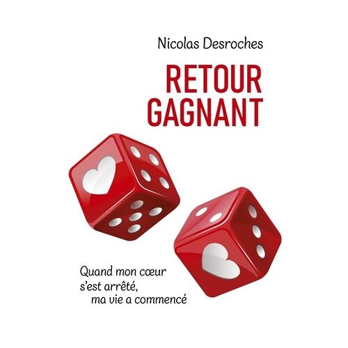 Retour Gagnant - Quand Mon Coeur S'est Arrêté, Ma Vie A Commencé