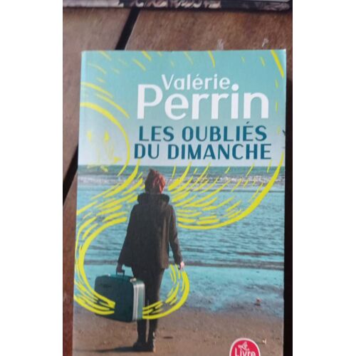 Les Oubliés Du Dimanche Valérie Perrin