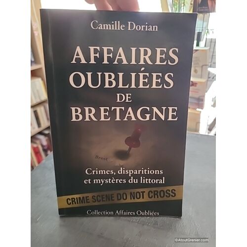 Affaires Oubliées De Bretagne - Crimes, Disparitions Et Mystères Du Littoral: Cold Cases, Faits Divers Authentiques Et Zones Dombre Du Territoire Breton (French Edition)