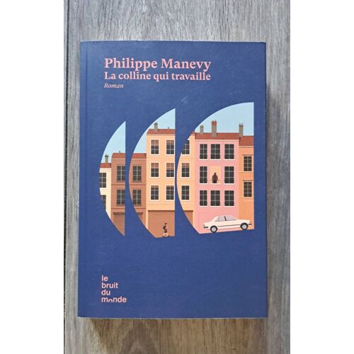 Ma Colline Qui Travaille De Philippe Manevy