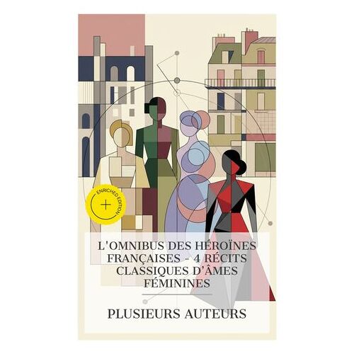 L'omnibus Des Héroïnes Françaises - 4 Récits Classiques D'âmes Féminines