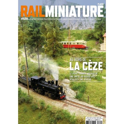 Rail Miniature Flash N°684 - Rever : Au Bord De La Ceze - Construire : Une Um De Bb 66000 Vfli - Transposer : Realiser Une Riviere - Connaitre : Le Point D'Arret Voyageur - Tests Et Nouveautes