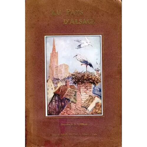 Au Pays D'alsace [Récits Tirés DOeuvres De Divers Auteurs ; Illustrations De G. Conrad] (Paul Duval - 1939)