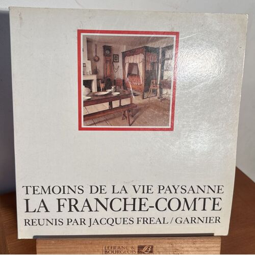 Témoins De La Vie Paysanne- La Franche-Comté - Lhuisset Christian