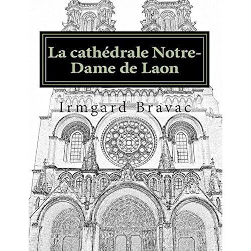 La Cathédrale Notre-Dame De Laon: Photos Commentées