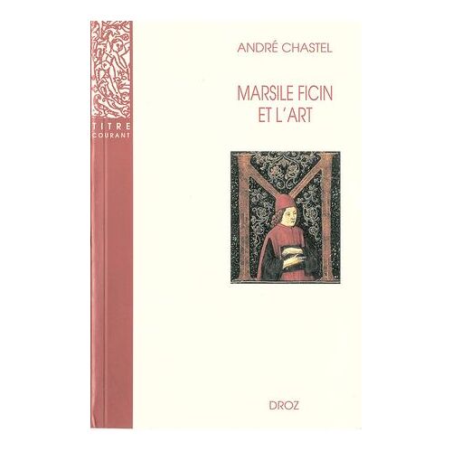 Marsile Ficin Et L'art. Deuxième Édition Revue Et Augmentée D'un Appendice Bibliographique / Préface De Jean Wirth
