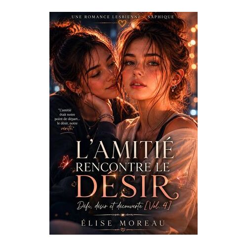 L'amitié Rencontre Le Désir : Une Romance Lesbienne / Saphique — Défi, Désir Et Découverte [Vol. 4]