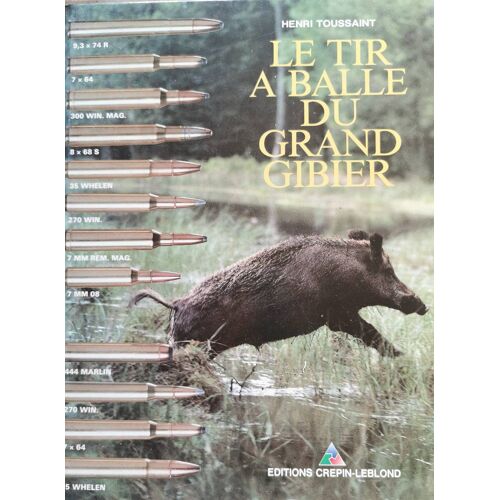 Henri Toussaint - Le Tir À Balle Du Grand Gibier