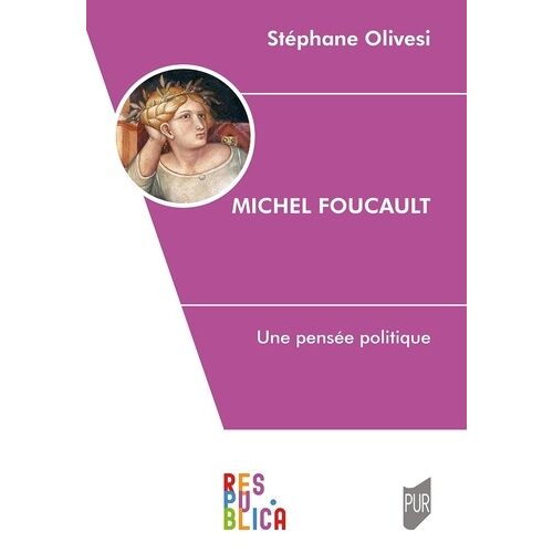 Michel Foucault - Une Pensée Politique