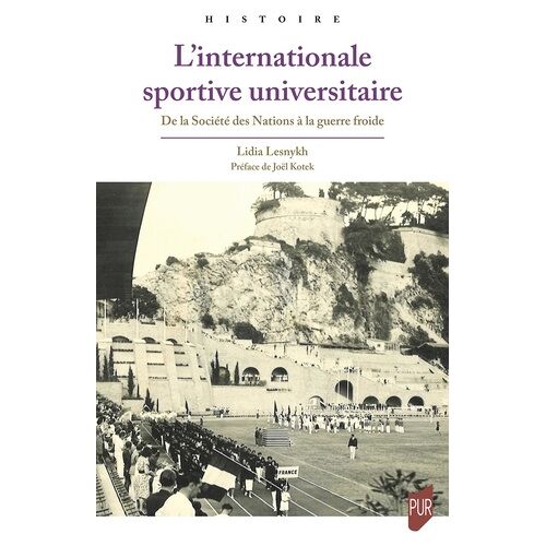 L'internationale Sportive Universitaire - De La Société Des Nations À La Guerre Froide