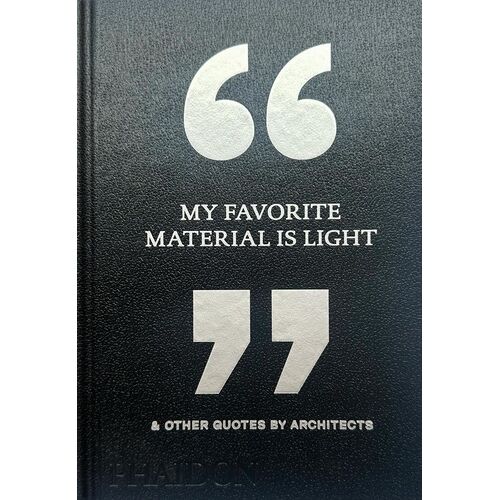 My Favorite Material Is Light & Other Quotes By Architects