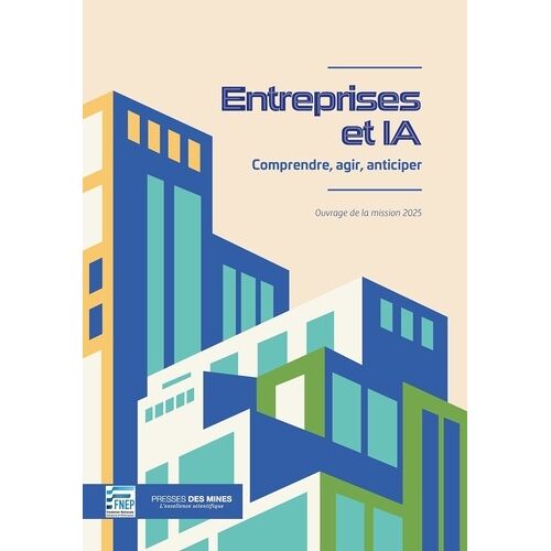 Entreprises Et Ia - Comprendre, Agir, Anticiper