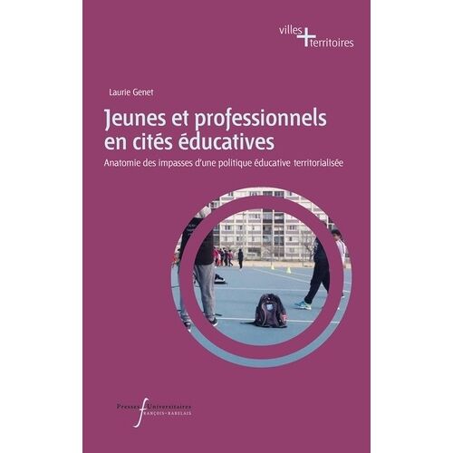 Jeunes Et Professionnels En Cités Éducatives - Anatomie Des Impasses D'une Politique Éducative Territorialisée