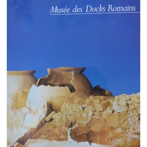 Musée Des Docks Romains, Le Lointain Passé De Marseille, Marseille