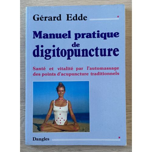 Manuel Pratique De Digitopuncture - Gérard Edde