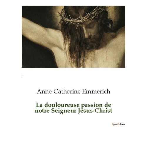 La Douloureuse Passion De Notre Seigneur Jésus-Christ
