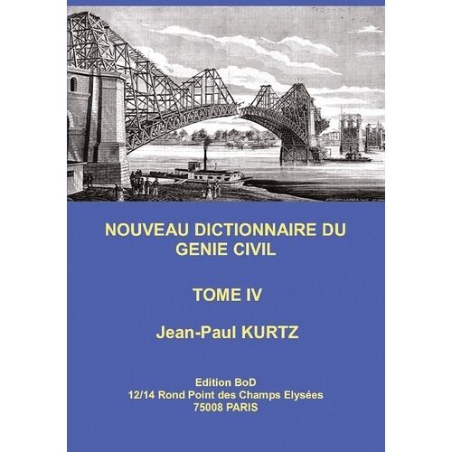 Nouveau Dictionnaire Du Génie Civil - Tome 4