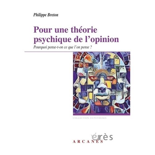 Pour Une Théorie Psychique De L'opinion - Pourquoi Pense-T-On Ce Que L'on Pense ?
