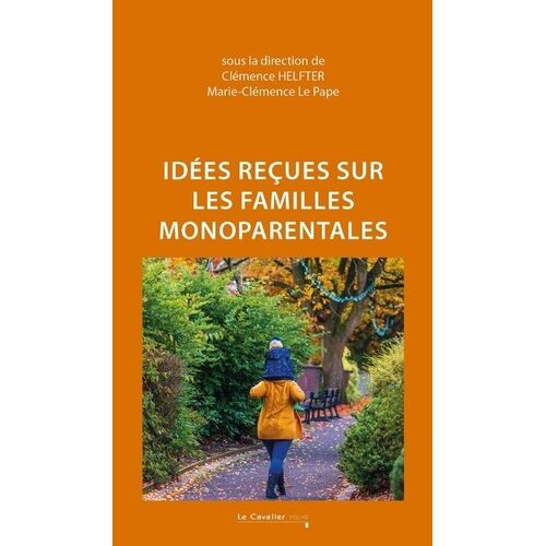 Idées Reçues Sur Les Familles Monoparentales - 2e Édition