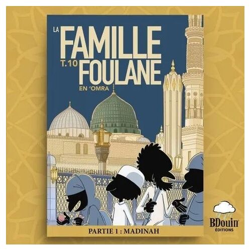 La Famille Foulane - Tome 10 - En 'omra - Partie 1 : Madinah