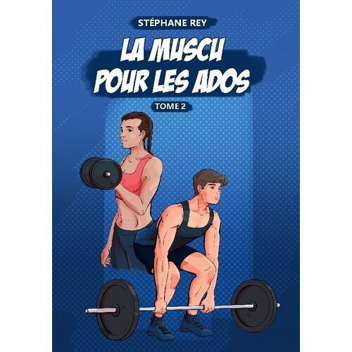 La Muscu Pour Les Ados - Tome 2