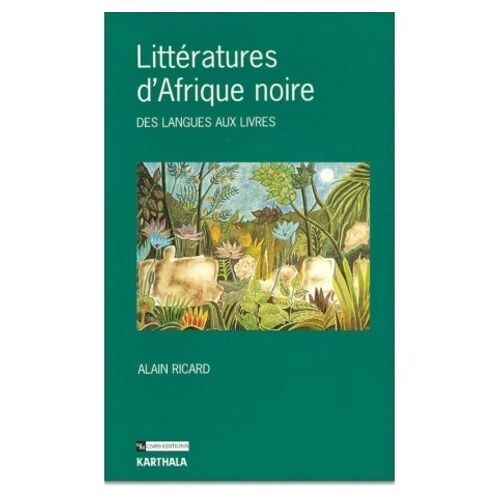 Litteratures D'afrique Noire : Des Langues Aux Livres