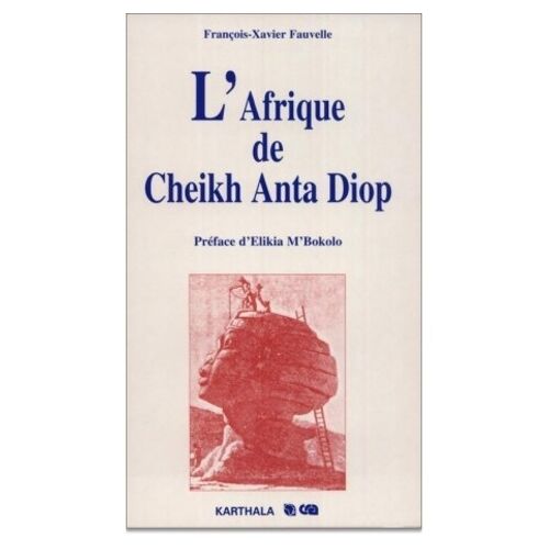 L'afrique De Cheikh Anta Diop - Histoire Et Idéologie