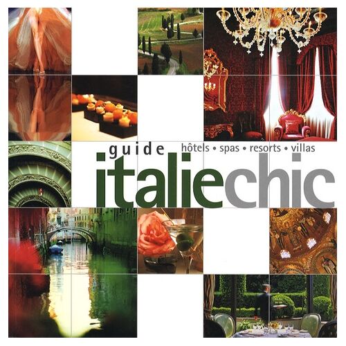 Guide Italie Chic - Hôtels, Spas, Resorts, Villas