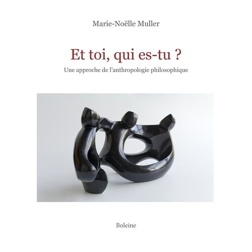 Et Toi, Qui Es-Tu ? - Une Approche De L'anthropologie Philosophique