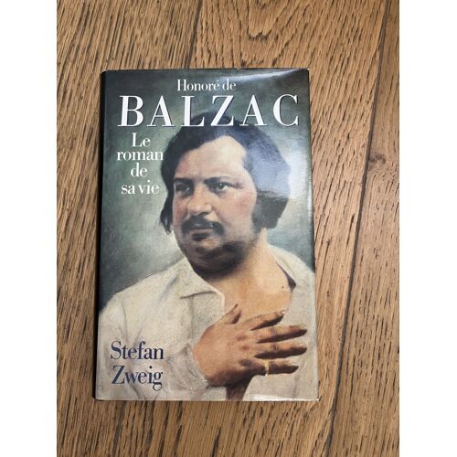 Balzac. Le Roman De Sa Vie Par Stefan Zweig