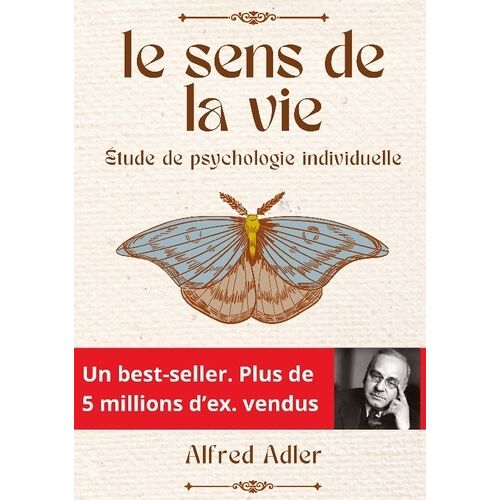 Le Sens De La Vie - Etude De Psychologie Individuelle