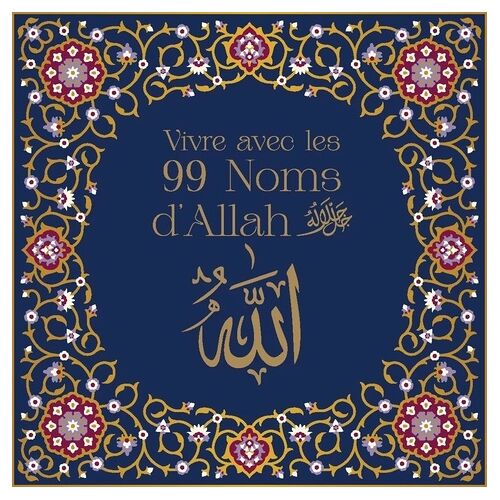 Vivre Avec Les 99 Noms De Dieu
